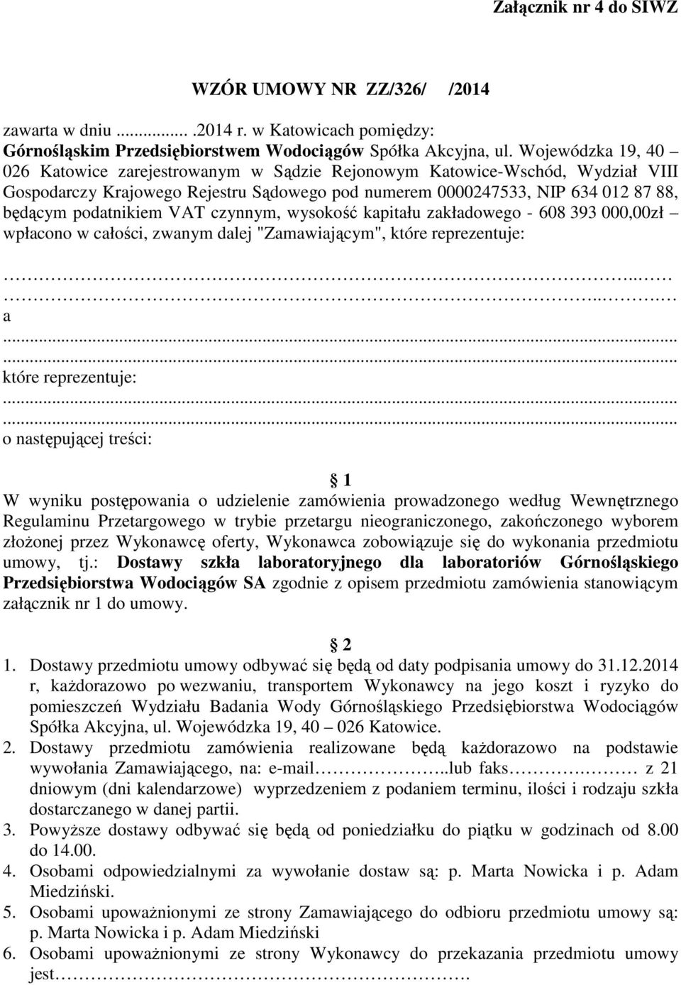 VAT czynnym, wysokość kapitału zakładowego - 608 393 000,00zł wpłacono w całości, zwanym dalej "Zamawiającym", które reprezentuje:.