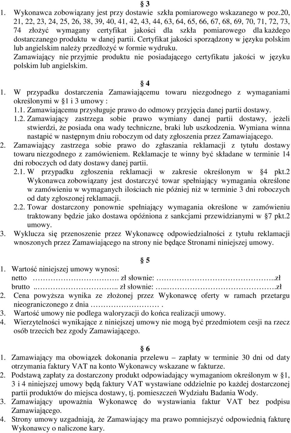 partii. Certyfikat jakości sporządzony w języku polskim lub angielskim naleŝy przedłoŝyć w formie wydruku.