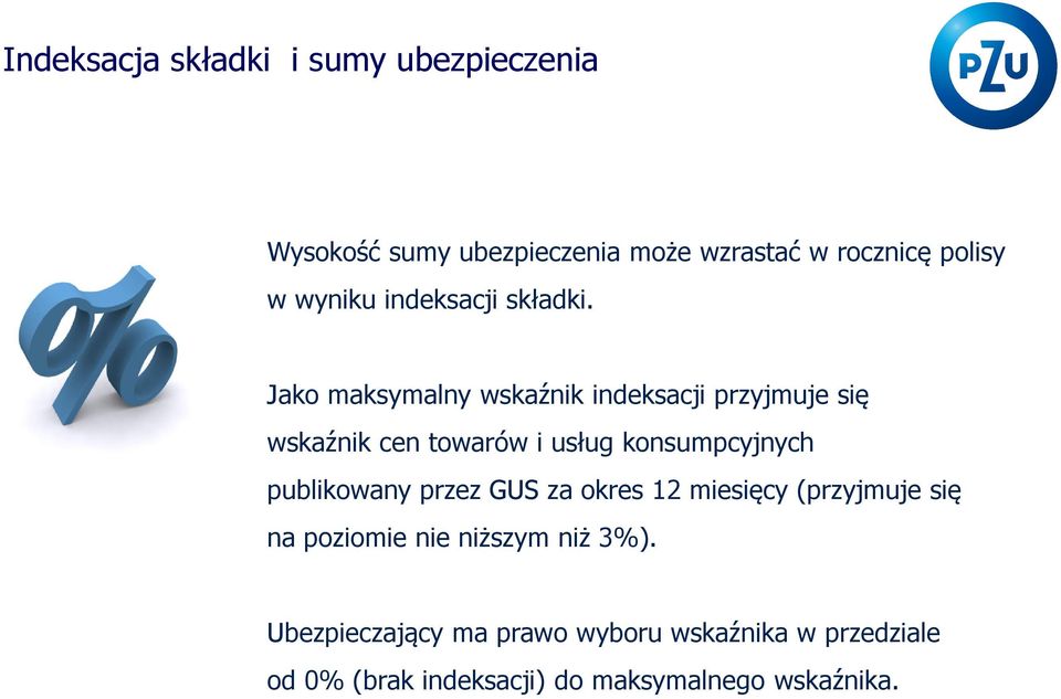 Jako maksymalny wskaźnik indeksacji przyjmuje się wskaźnik cen towarów i usług konsumpcyjnych