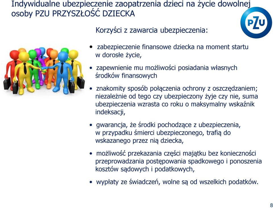 ubezpieczenia wzrasta co roku o maksymalny wskaźnik indeksacji, gwarancja, że środki pochodzące z ubezpieczenia, w przypadku śmierci ubezpieczonego, trafią do wskazanego przez nią dziecka,