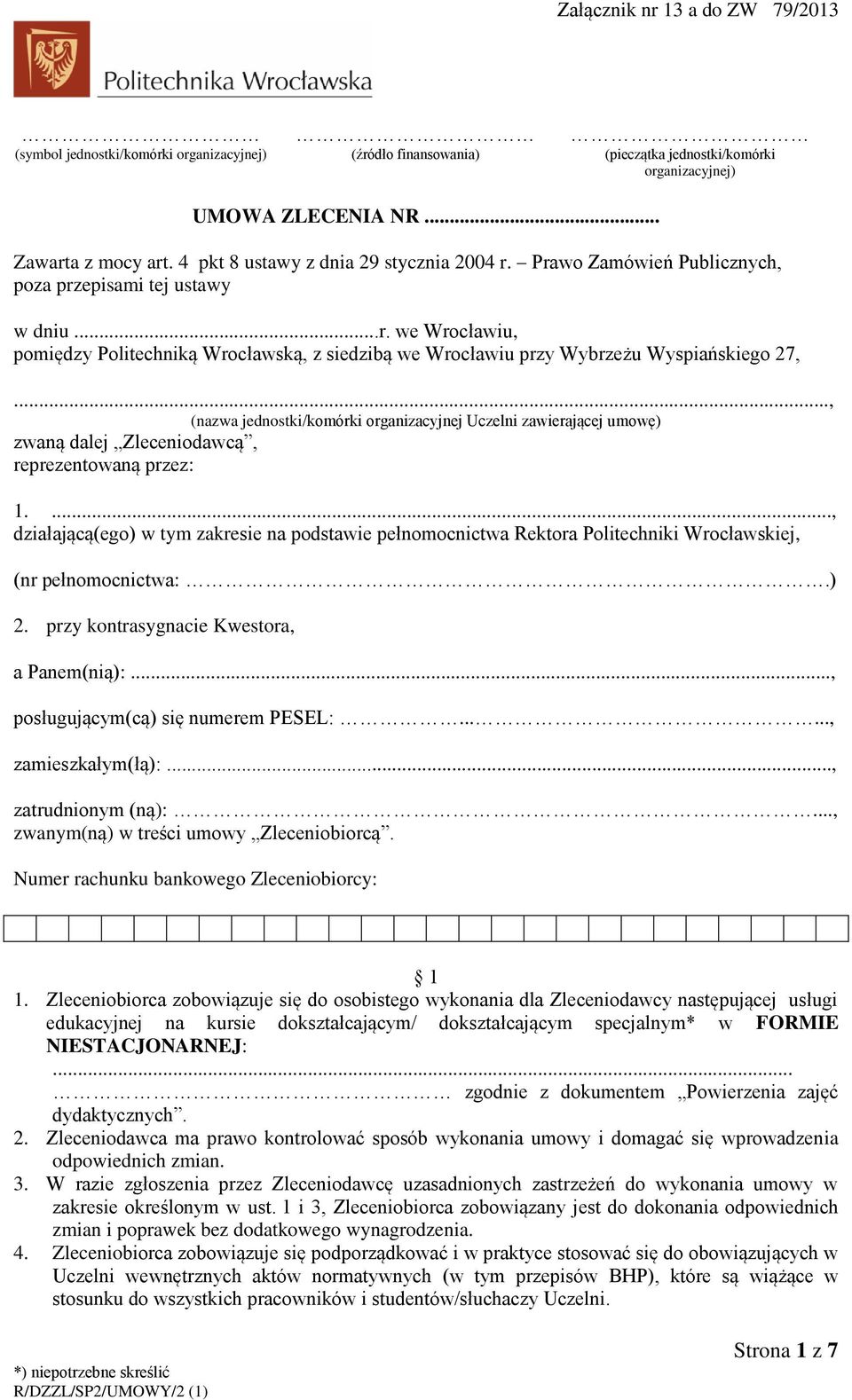 .., (nazwa jednostki/komórki organizacyjnej Uczelni zawierającej umowę) zwaną dalej Zleceniodawcą, reprezentowaną przez: 1.