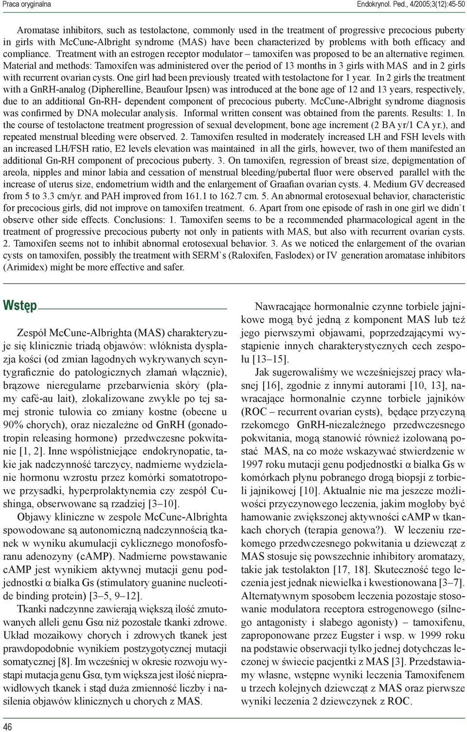 by problems with both efficacy and compliance. Treatment with an estrogen receptor modulator tamoxifen was proposed to be an alternative regimen.