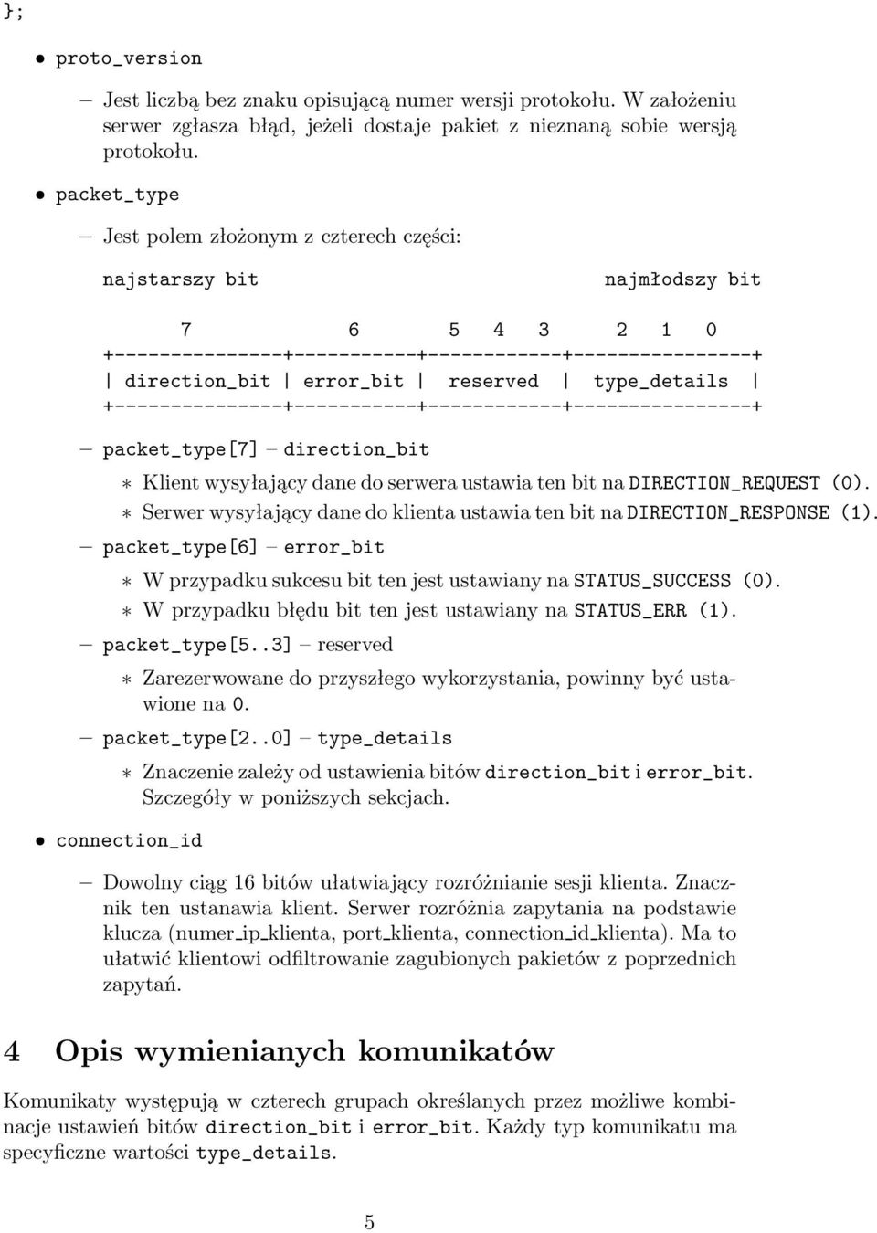 type_details +---------------+-----------+------------+----------------+ packet_type[7] direction_bit Klient wysyłający dane do serwera ustawia ten bit na DIRECTION_REQUEST(0).