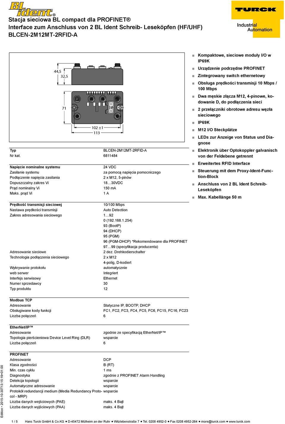 6811484 Elektronik über Optokoppler galvanisch von der Feldebene getrennt Napięcie nominalne systemu Zasilanie systemu Podłączenie napięcia zasilania Dopuszczalny zakres Vi Prąd nominalny Vi Maks.