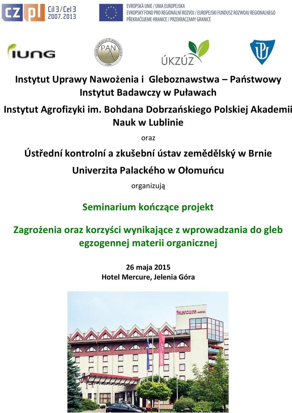 zemědělský w Brnie Univerzita Palackého w Ołomuńcu organizują Seminarium kończące projekt Zagrożenia