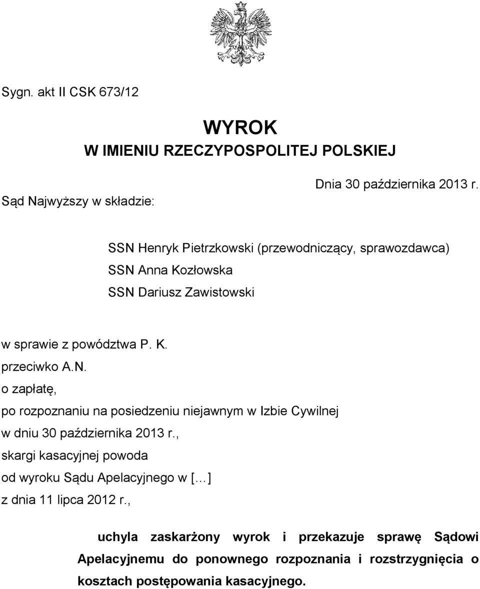 , skargi kasacyjnej powoda od wyroku Sądu Apelacyjnego w [ ] z dnia 11 lipca 2012 r.