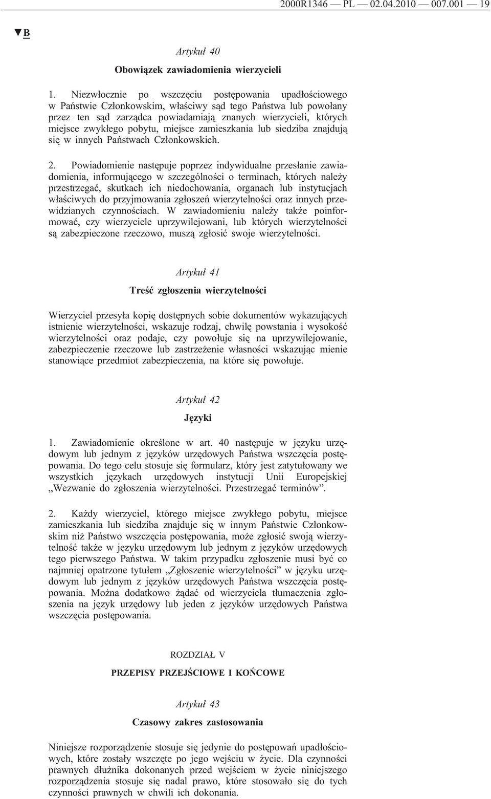 pobytu, miejsce zamieszkania lub siedziba znajdują się w innych Państwach Członkowskich. 2.