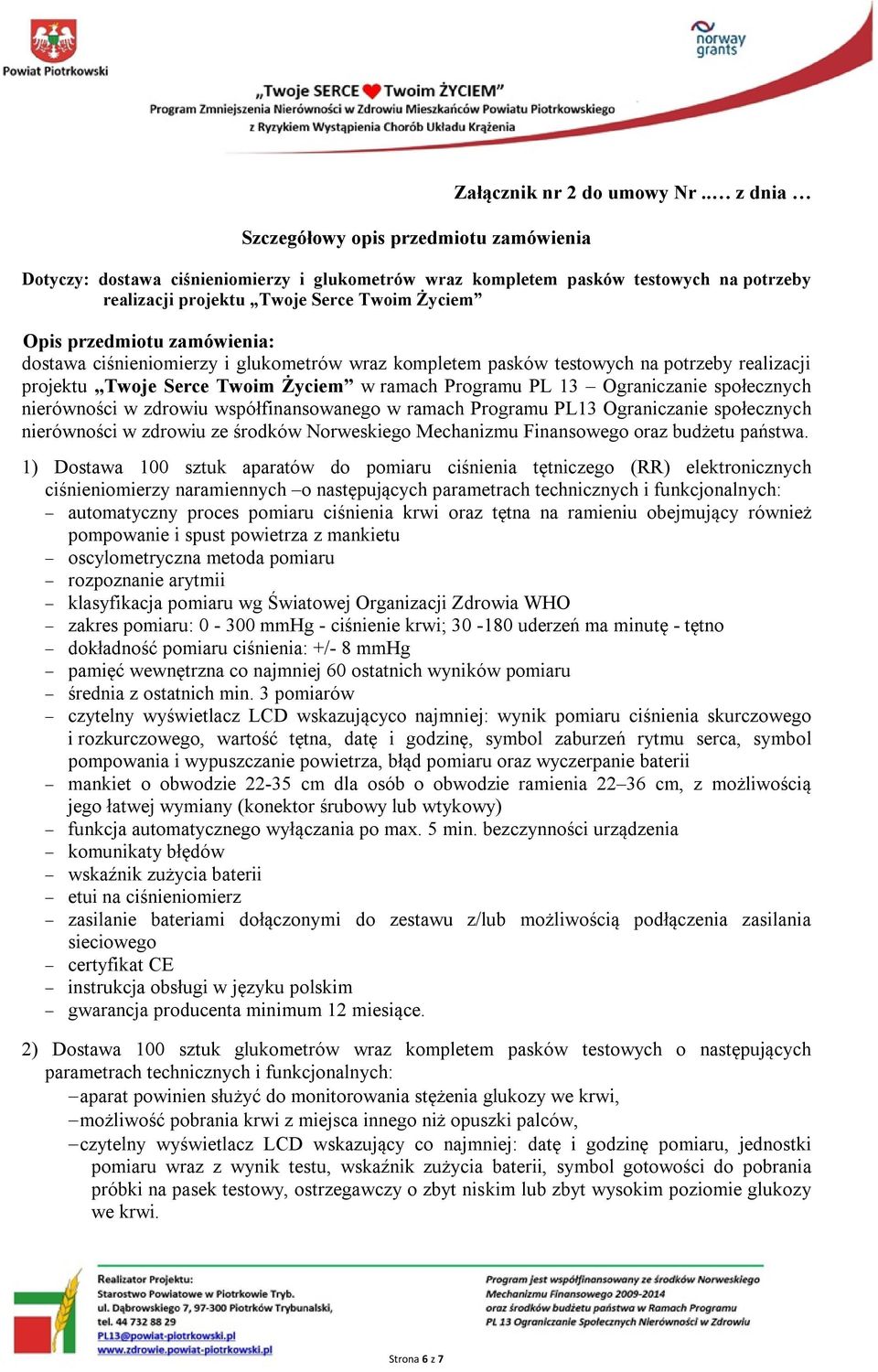 glukometrów wraz kompletem pasków testowych na potrzeby realizacji projektu Twoje Serce Twoim Życiem w ramach Programu PL 13 Ograniczanie społecznych nierówności w zdrowiu współfinansowanego w ramach