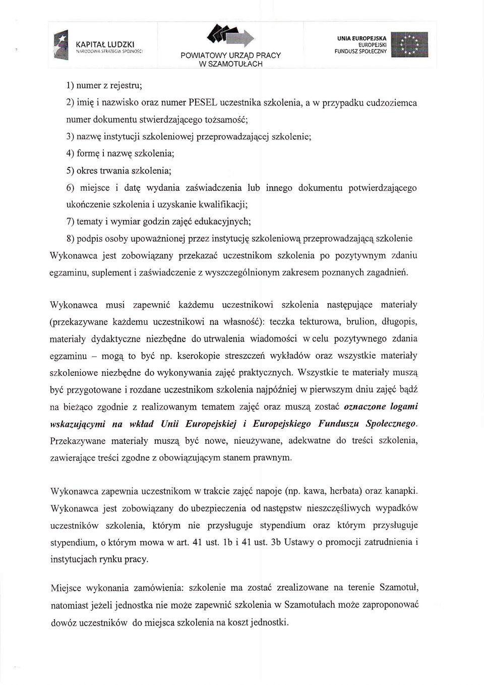 nazwe instltucj i szko leniowej przeprow adzaj qc ej szko leni e ; 4) forme rnazwe szkolenia; 5) okres trwania szkolenia; 6) miejsce i datp wydania zaswiadc',zenia lub innego dokumentu
