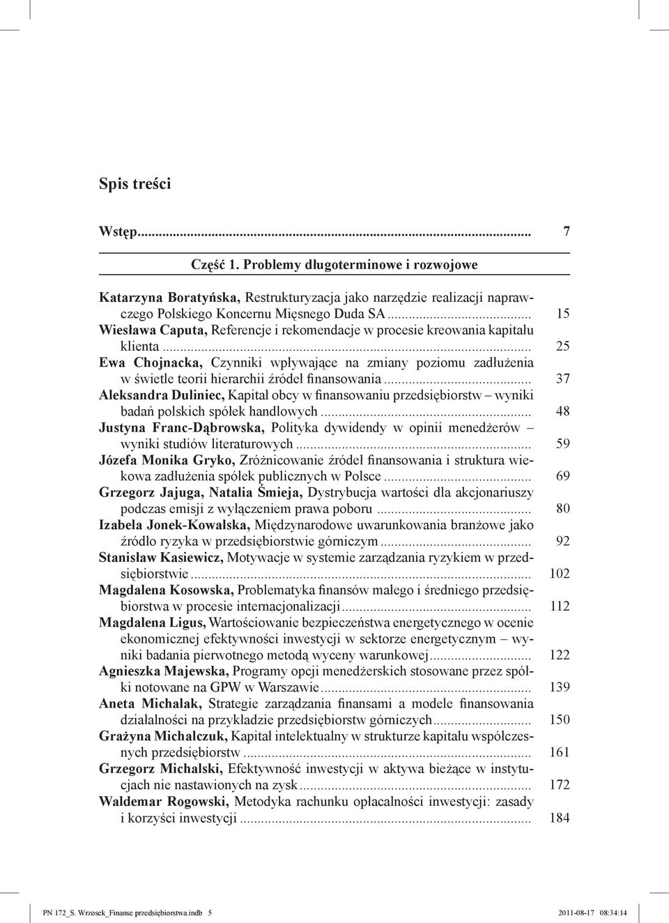 .. 25 Ewa Chojnacka, Czynniki wpływające na zmiany poziomu zadłużenia w świetle teorii hierarchii źródeł finansowania.