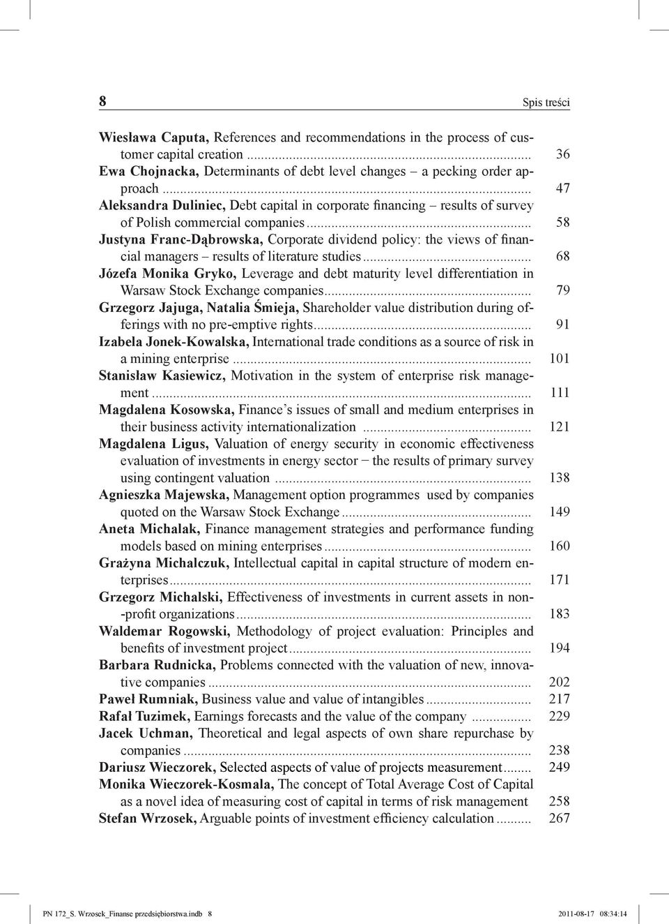 .. 58 Justyna Franc-Dąbrowska, Corporate dividend policy: the views of financial managers results of literature studies.