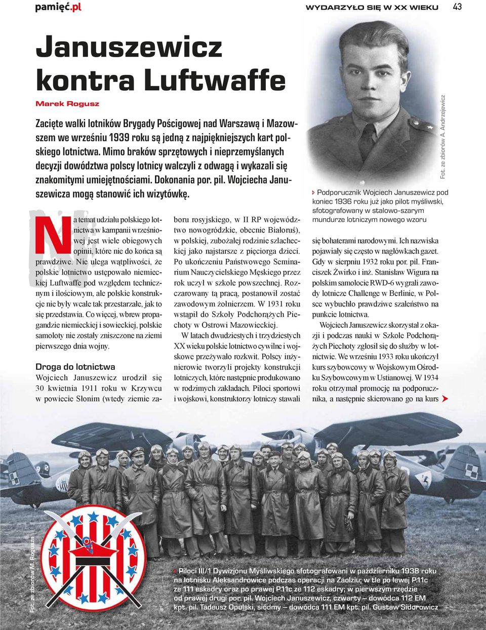 Wojciecha Januszewicza mogą stanowić ich wizytówkę. Na temat udziału polskiego lotnictwa w kampanii wrześniowej jest wiele obiegowych opinii, które nie do końca są prawdziwe.