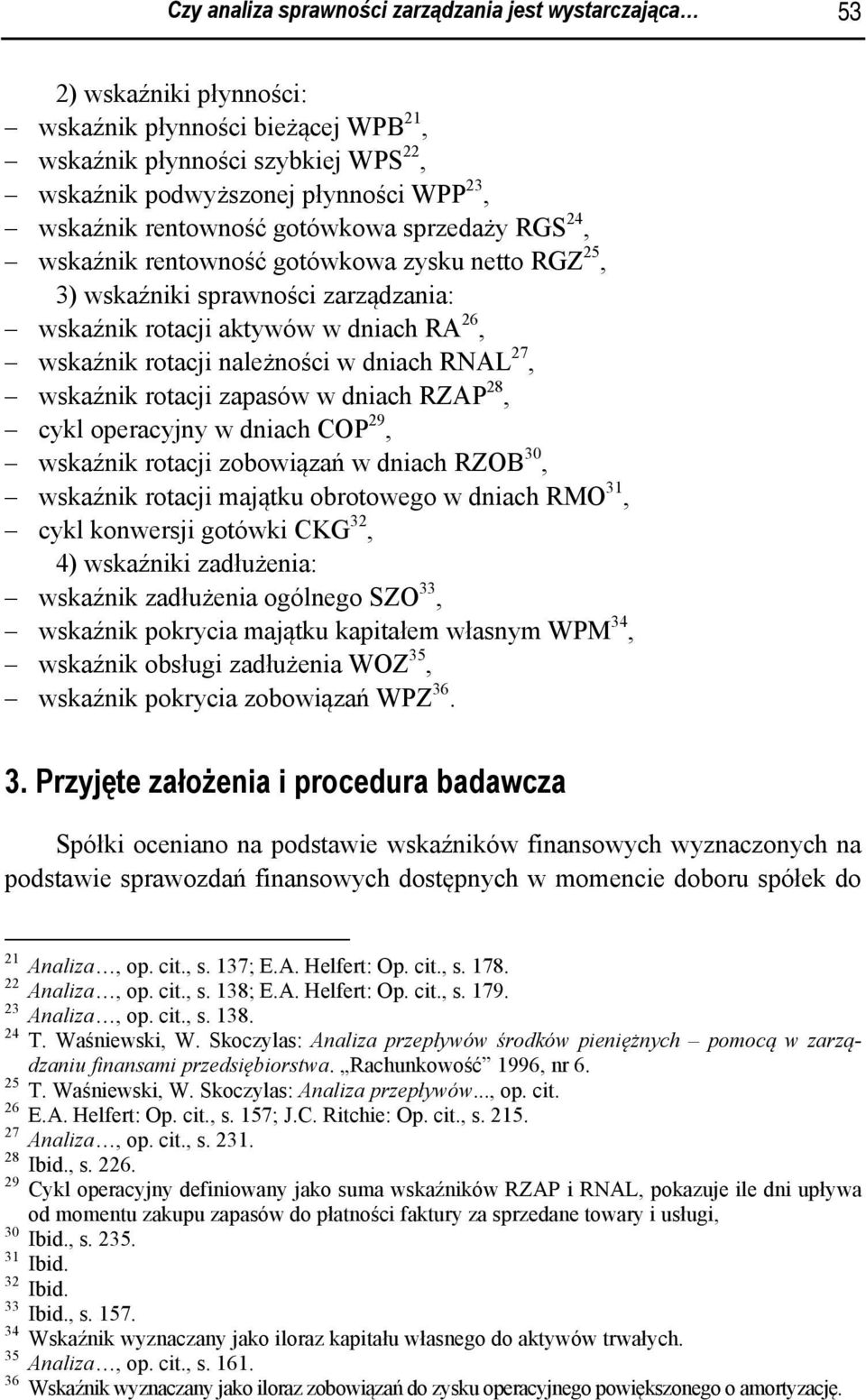 należności w dniach RNAL 27, wskaźnik rotacji zapasów w dniach RZAP 28, cykl operacyjny w dniach COP 29, wskaźnik rotacji zobowiązań w dniach RZOB 30, wskaźnik rotacji majątku obrotowego w dniach RMO