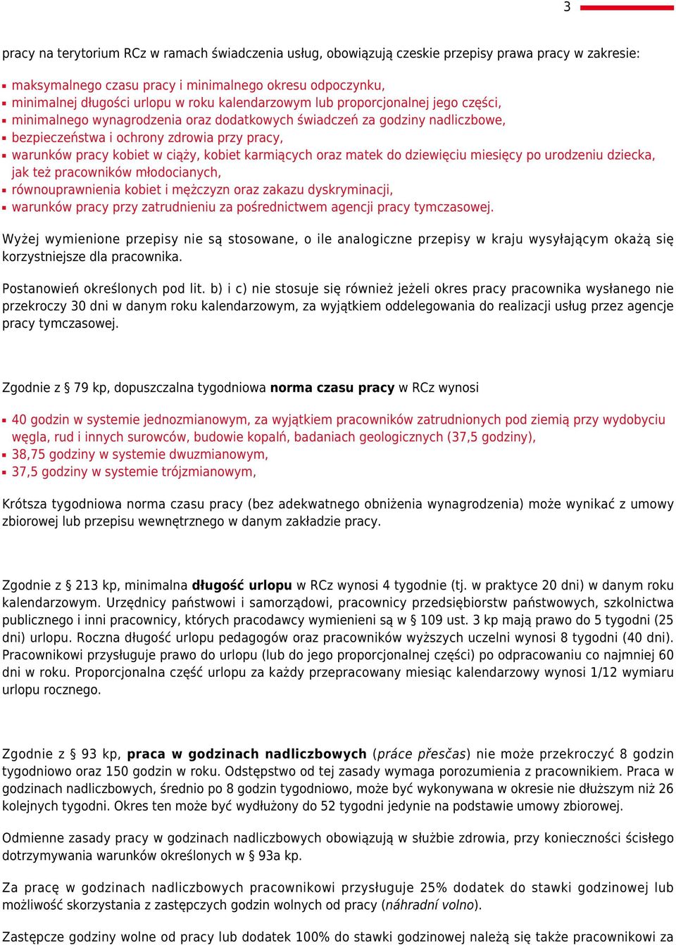 kobiet karmiących oraz matek do dziewięciu miesięcy po urodzeniu dziecka, jak też pracowników młodocianych, równouprawnienia kobiet i mężczyzn oraz zakazu dyskryminacji, warunków pracy przy