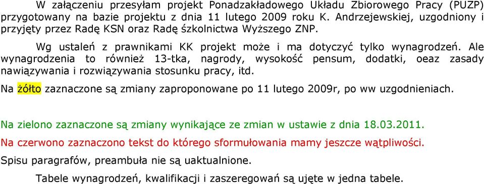 Ale wynagrodzenia to również 13-tka, nagrody, wysokość pensum, dodatki, oeaz zasady nawiązywania i rozwiązywania stosunku pracy, itd.
