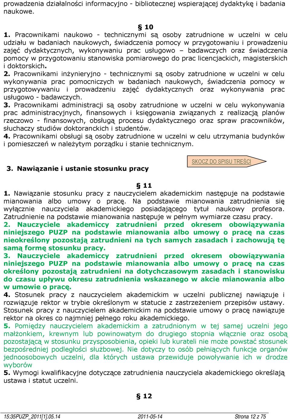 usługowo badawczych oraz świadczenia pomocy w przygotowaniu stanowiska pomiarowego do prac licencjackich, magisterskich i doktorskich. 2.