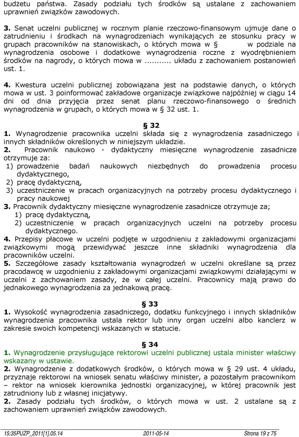 mowa w w podziale na wynagrodzenia osobowe i dodatkowe wynagrodzenia roczne z wyodrębnieniem środków na nagrody, o których mowa w... układu z zachowaniem postanowień ust. 1. 4.