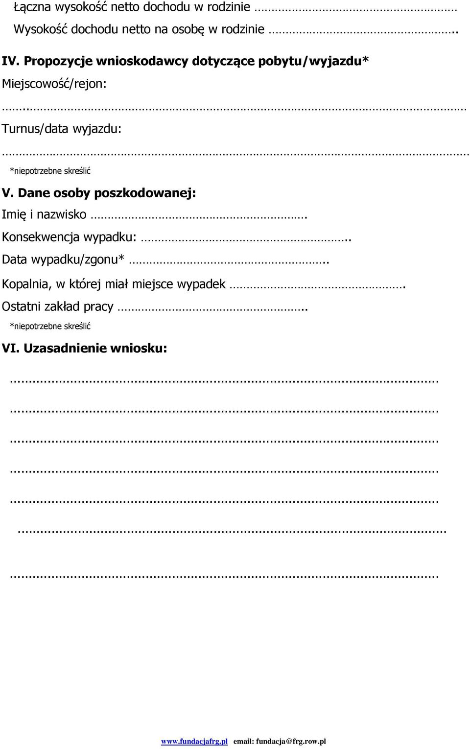 . Turnus/data wyjazdu: V. Dane osoby poszkodowanej: Imię i nazwisko. Konsekwencja wypadku:.