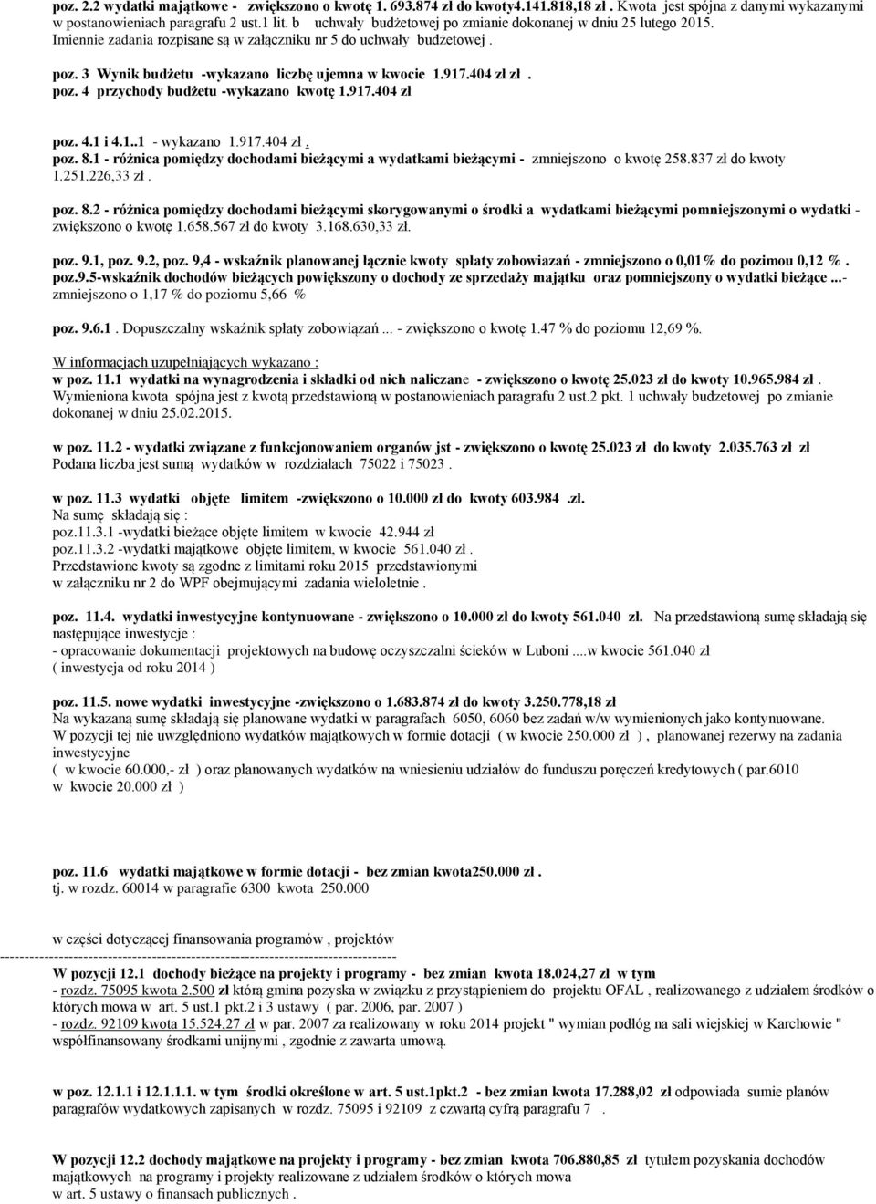 404 zł zł. poz. 4 przychody budżetu -wykazano kwotę 1.917.404 zł poz. 4.1 i 4.1..1 - wykazano 1.917.404 zł. poz. 8.