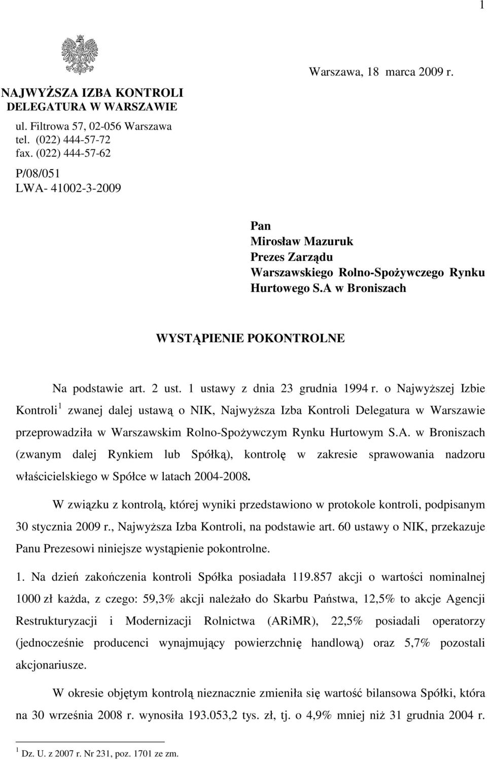 o NajwyŜszej Izbie Kontroli 1 zwanej dalej ustawą o NIK, NajwyŜsza Izba Kontroli Delegatura w Warszawie przeprowadziła w Warszawskim Rolno-SpoŜywczym Rynku Hurtowym S.A.