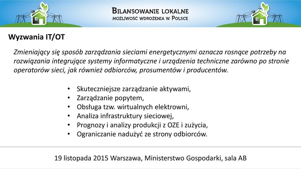 prosumentów i producentów. Skuteczniejsze zarządzanie aktywami, Zarządzanie popytem, Obsługa tzw.