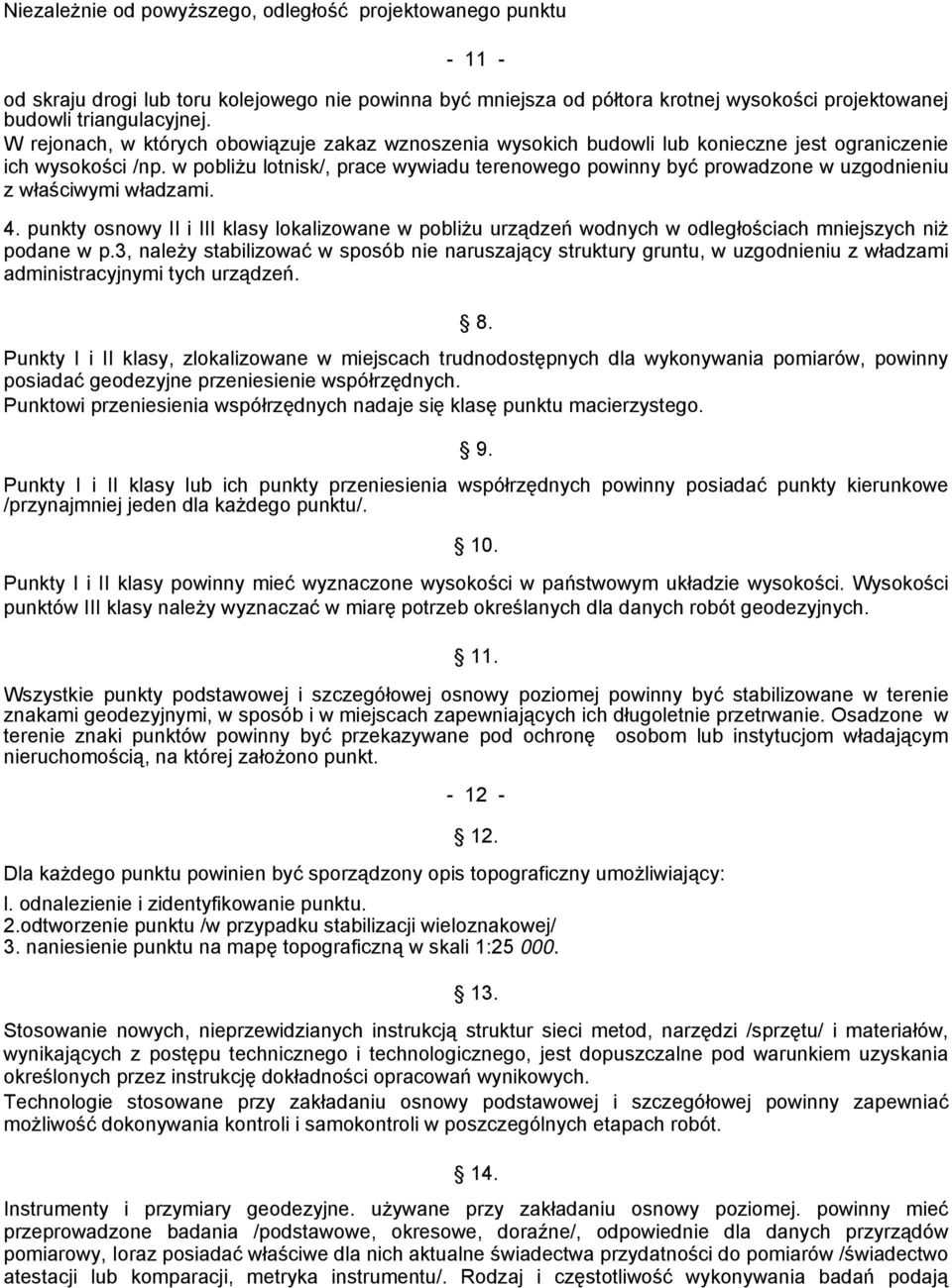 w pobliżu lotnisk/, prace wywiadu terenowego powinny być prowadzone w uzgodnieniu z właściwymi władzami. 4.