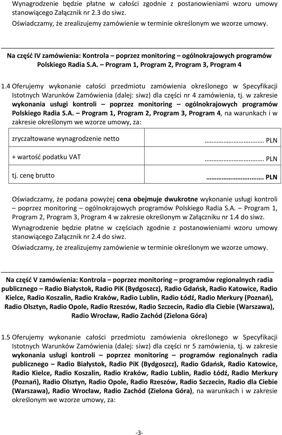 4 Oferujemy wykonanie całości przedmiotu zamówienia określonego w Specyfikacji Istotnych Warunków Zamówienia (dalej: siwz) dla części nr 4 zamówienia, tj.