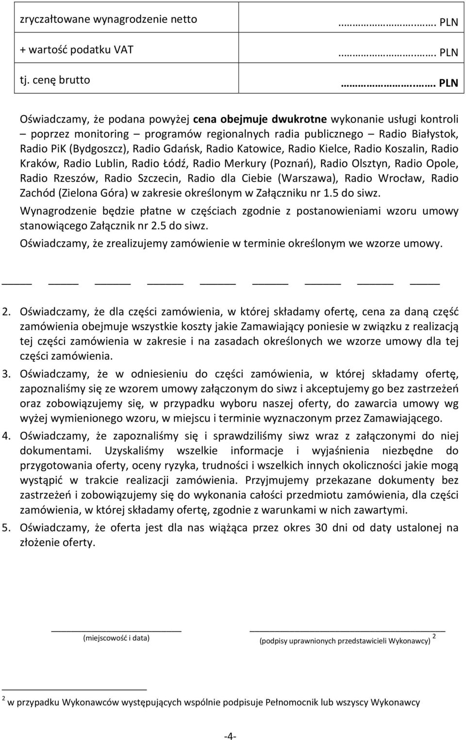 Radio dla Ciebie (Warszawa), Radio Wrocław, Radio Zachód (Zielona Góra) w zakresie określonym w Załączniku nr 1.5 do siwz.