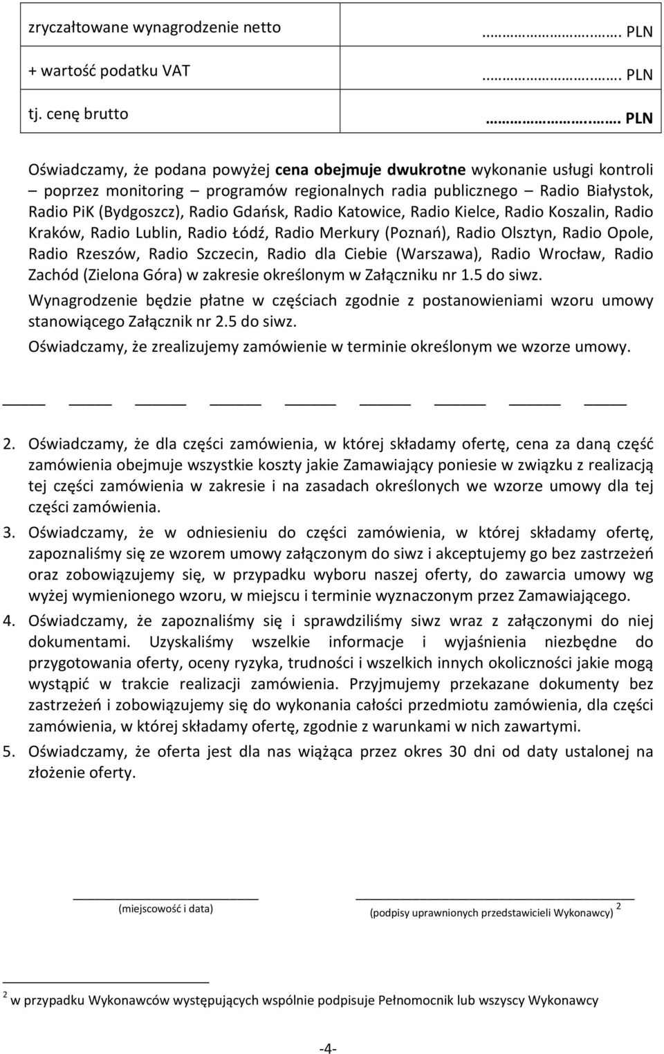 Radio dla Ciebie (Warszawa), Radio Wrocław, Radio Zachód (Zielona Góra) w zakresie określonym w Załączniku nr 1.5 do siwz.