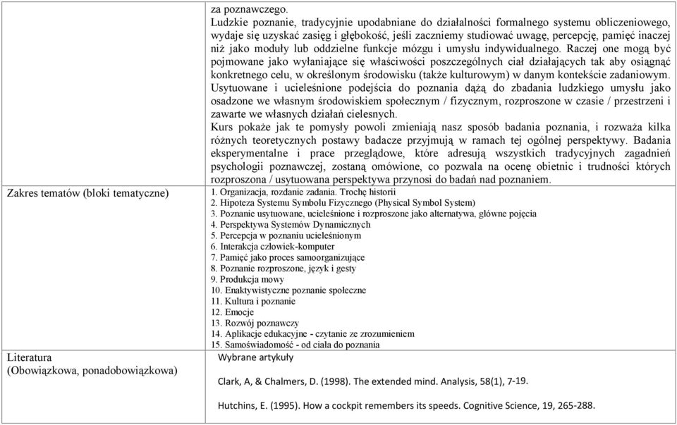 moduły lub oddzielne funkcje mózgu i umysłu indywidualnego.