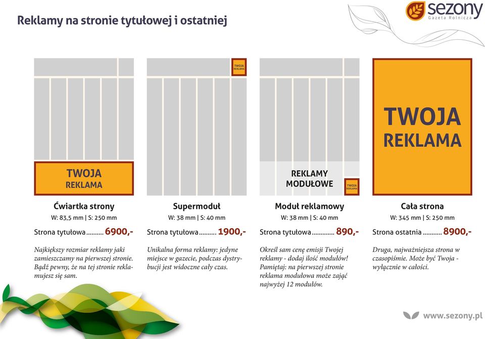 Bądź pewny, że na tej stronie reklamujesz się sam. Unikalna forma reklamy: jedyne miejsce w gazecie, podczas dystrybucji jest widoczne cały czas.