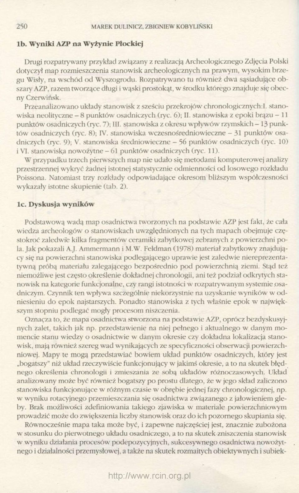 Wisły, na wschód od Wyszogrodu. Rozpatrywano tu również dwa sąsiadujące obszary AZP, razem tworzące długi i wąski prostokąt, w środku którego znajduje się obecny Czerwińsk.