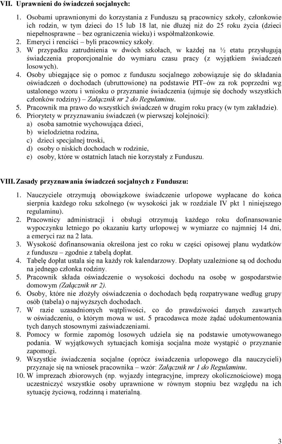 wieku) i współmałżonkowie. 2. Emeryci i renciści byli pracownicy szkoły. 3.