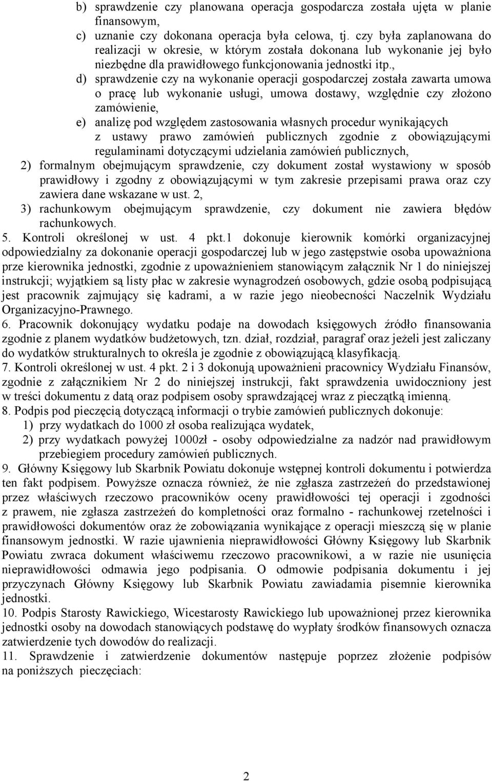 , d) sprawdzenie czy na wykonanie operacji gospodarczej została zawarta umowa o pracę lub wykonanie usługi, umowa dostawy, względnie czy złożono zamówienie, e) analizę pod względem zastosowania