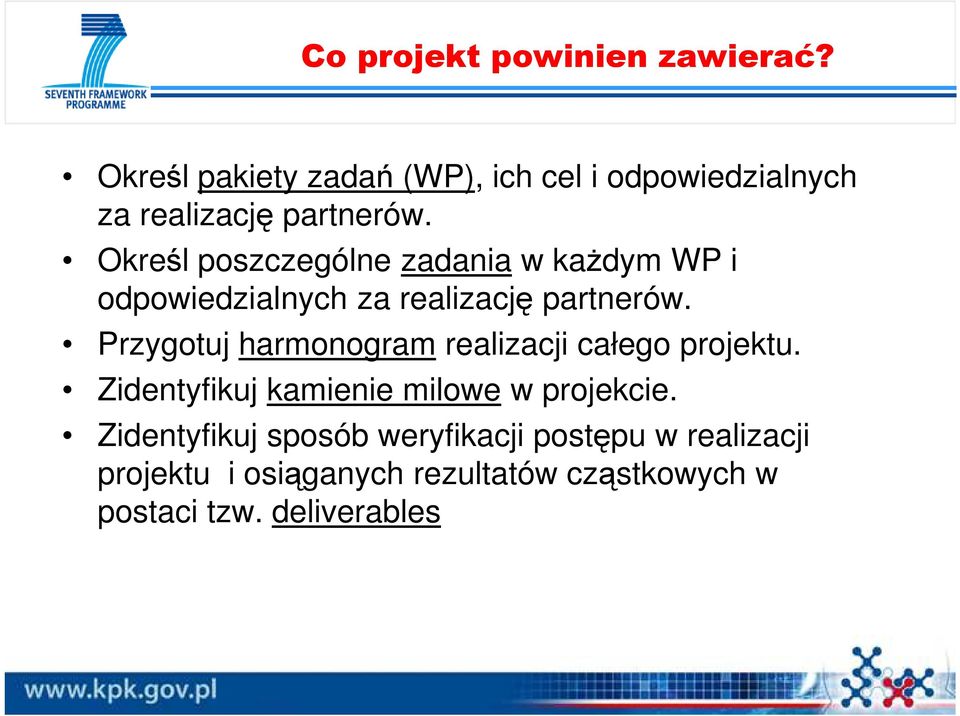 Określ poszczególne zadania w kaŝdym WP i odpowiedzialnych za realizację partnerów.