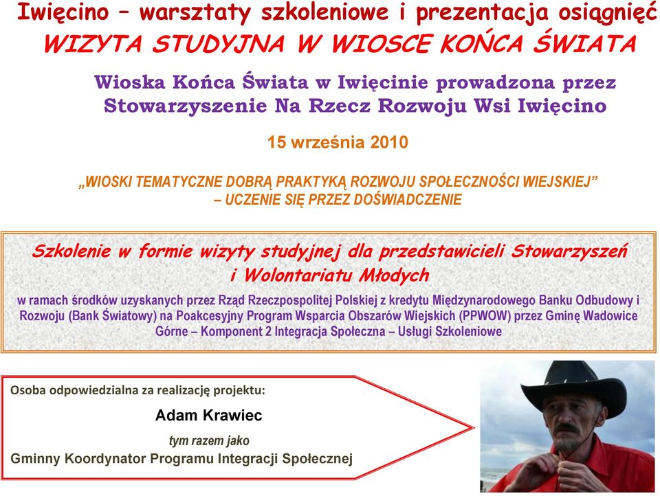 Rzeczpospolitej Polskiej z kredytu Międzynarodowego Banku Odbudowy i Rozwoju (Bank Światowy) na Poakcesyjny Program Wsparcia Obszarów Wiejskich (PPWOW) przez Gminę Wadowice