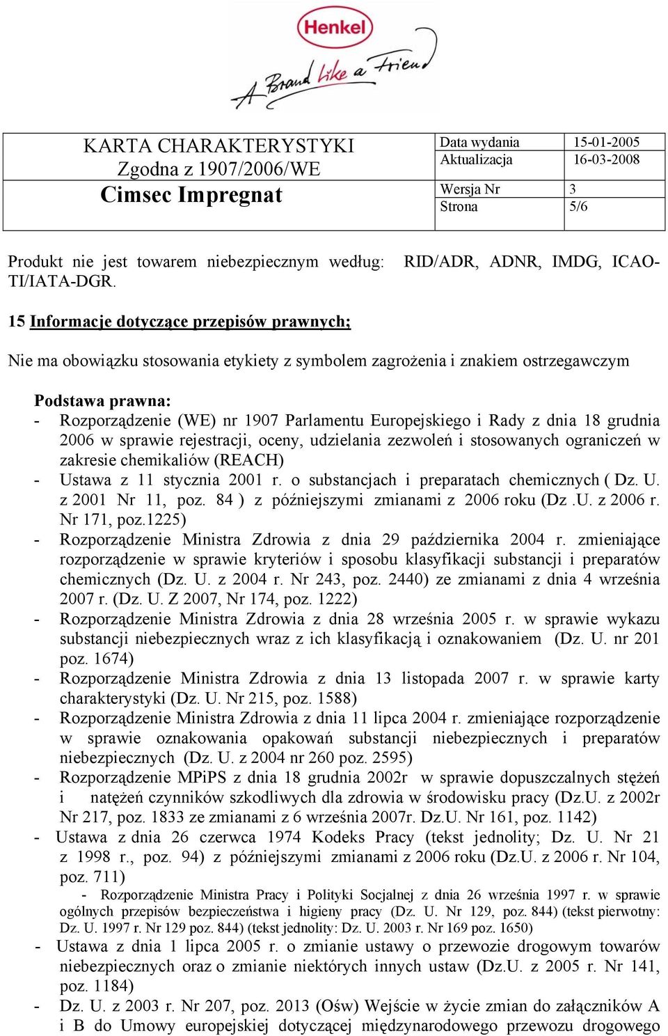 i Rady z dnia 18 grudnia 2006 w sprawie rejestracji, oceny, udzielania zezwoleń i stosowanych ograniczeń w zakresie chemikaliów (REACH) - Ustawa z 11 stycznia 2001 r.