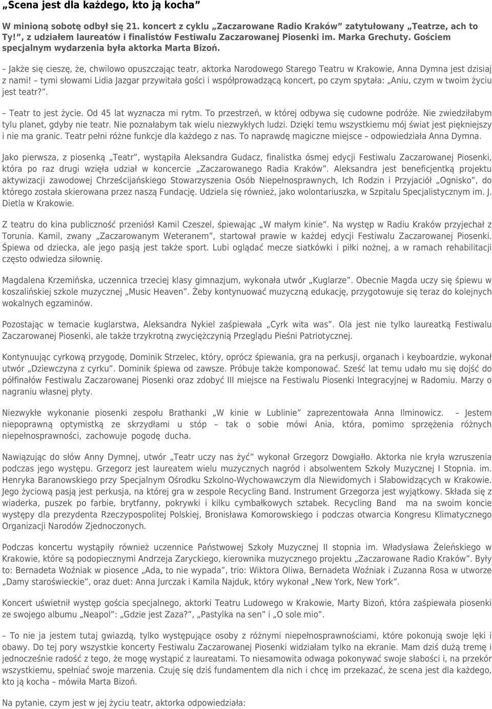 Jakże się cieszę, że, chwilowo opuszczając teatr, aktorka Narodowego Starego Teatru w Krakowie, Anna Dymna jest dzisiaj z nami!