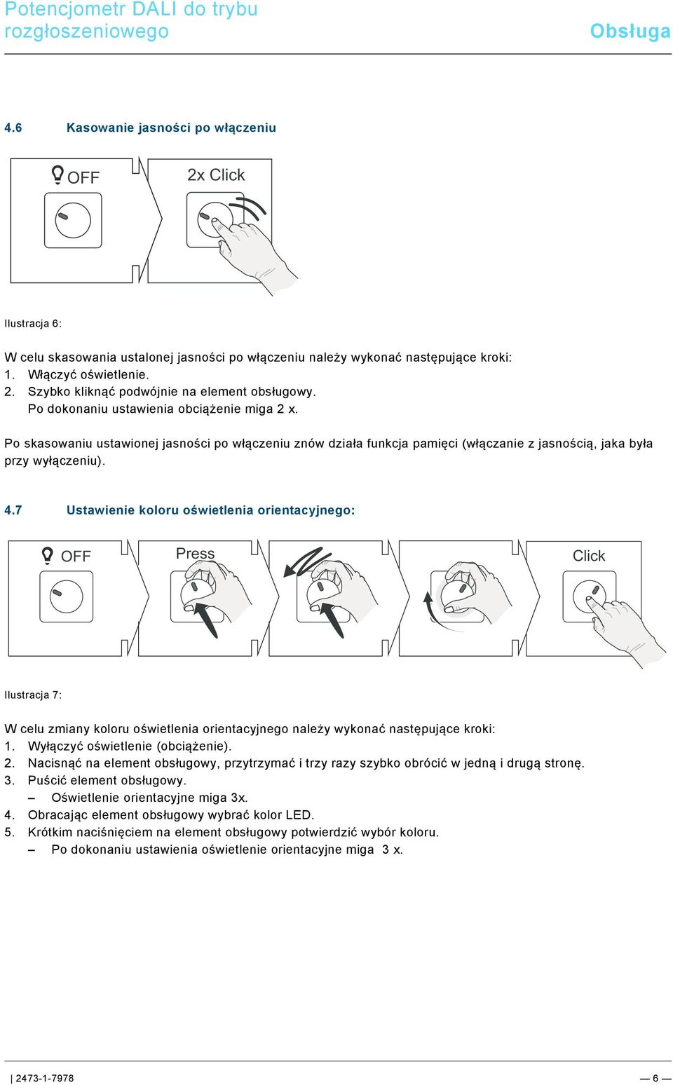 7 Ustawienie koloru oświetlenia orientacyjnego: OFF Press Click Ilustracja 7: W celu zmiany koloru oświetlenia orientacyjnego należy wykonać następujące kroki: 1. Wyłączyć oświetlenie (obciążenie). 2.