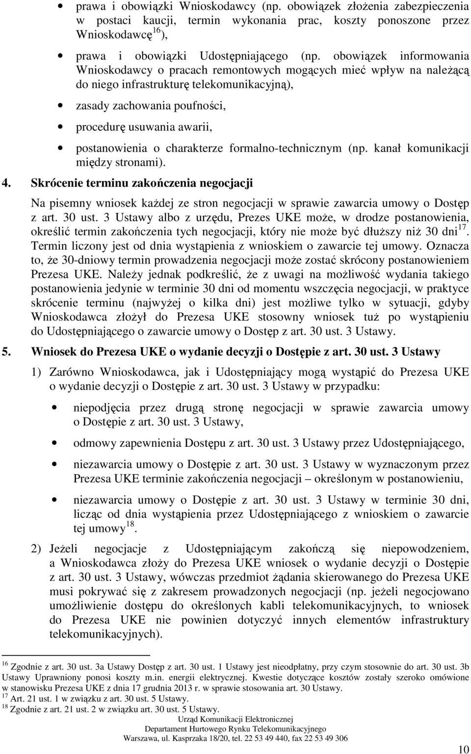 postanowienia o charakterze formalno-technicznym (np. kanał komunikacji między stronami). 4.