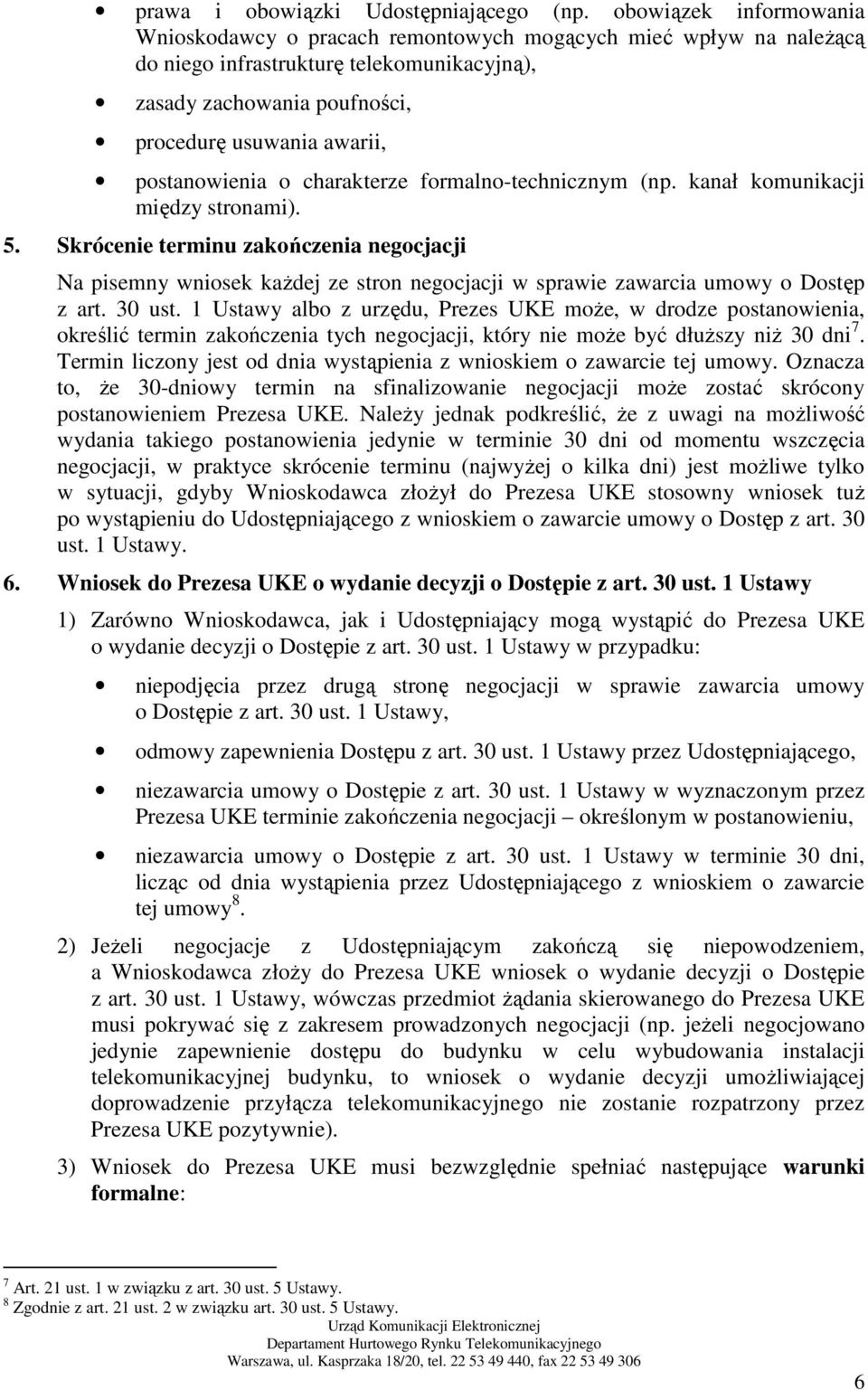 postanowienia o charakterze formalno-technicznym (np. kanał komunikacji między stronami). 5.