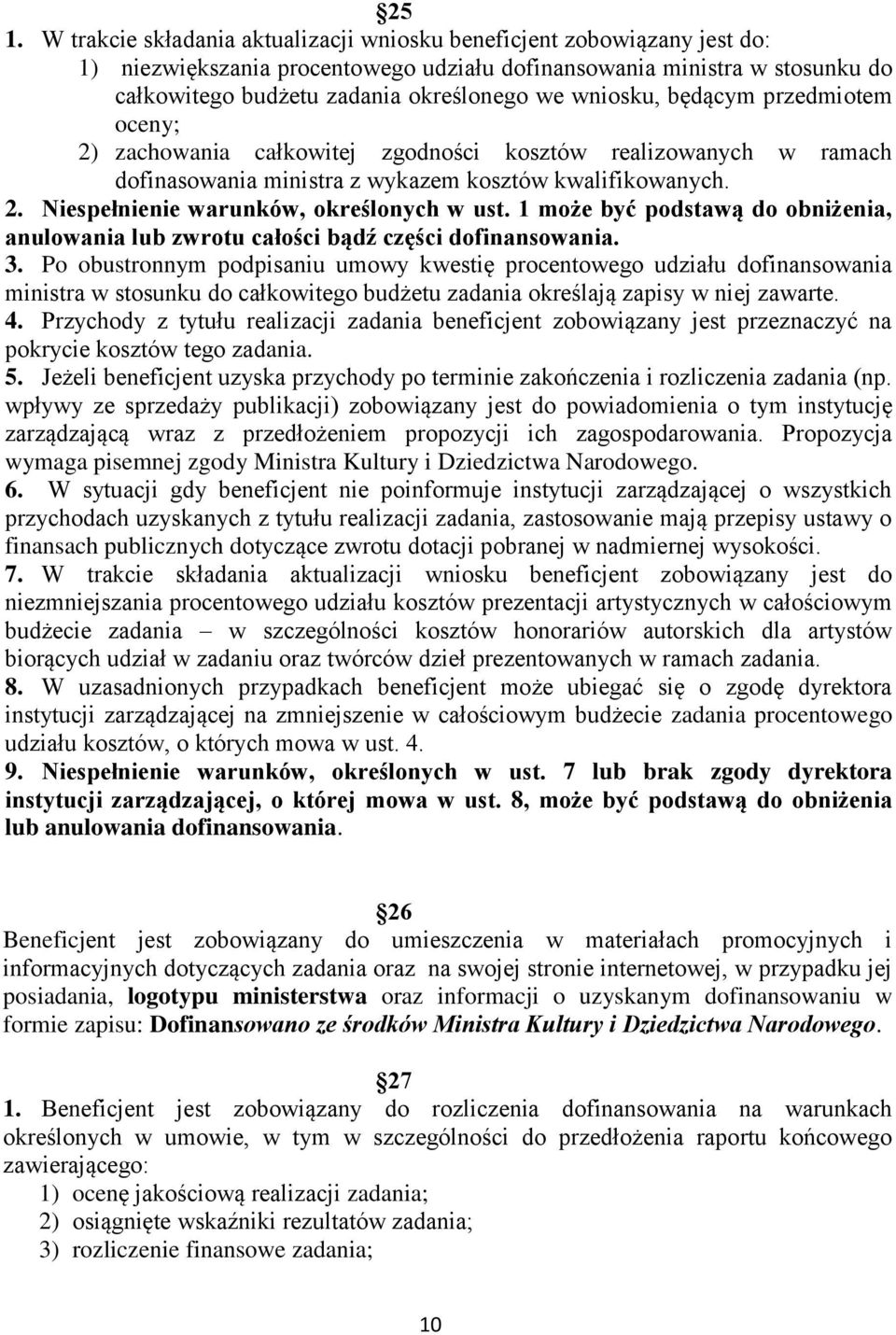 1 może być podstawą do obniżenia, anulowania lub zwrotu całości bądź części dofinansowania. 3.