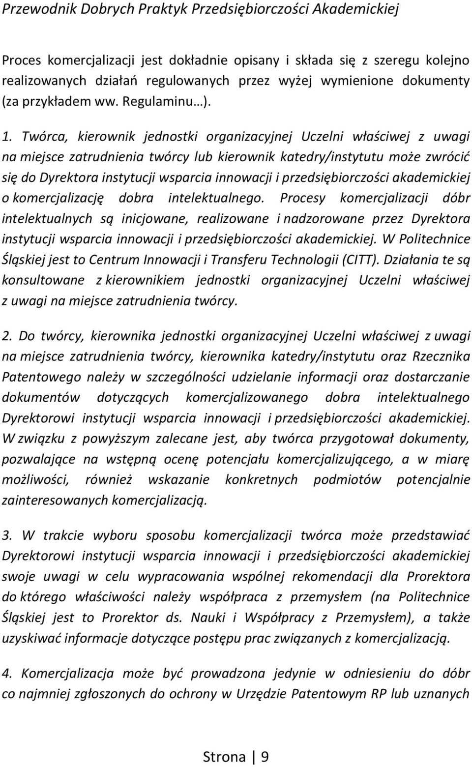 przedsiębiorczości akademickiej o komercjalizację dobra intelektualnego.