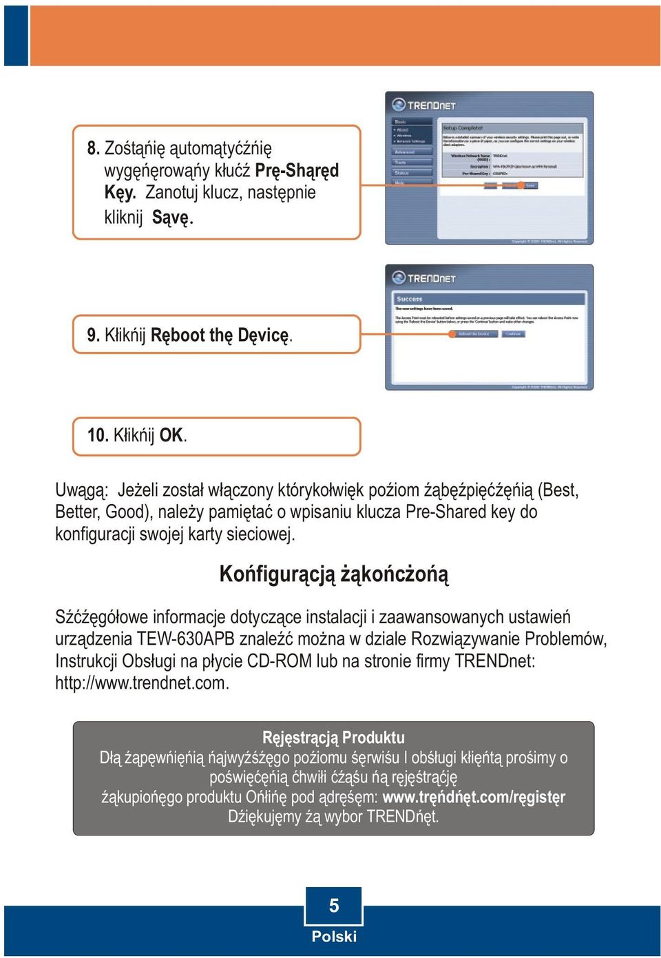 Konfiguracja zakonczona Szczegóùowe informacje dotyczàce instalacji i zaawansowanych ustawieñ urzàdzenia TEW-630APB znaleêã moýna w dziale Rozwiàzywanie Problemów, Instrukcji Obsùugi na pùycie CD-ROM