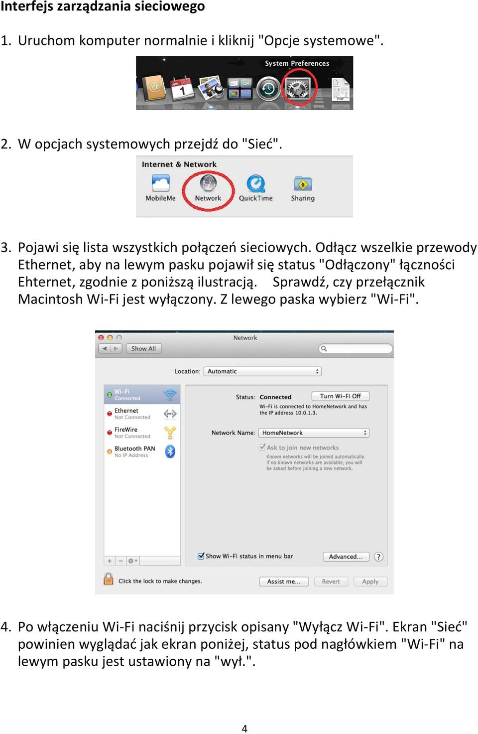 Odłącz wszelkie przewody Ethernet, aby na lewym pasku pojawił się status "Odłączony" łączności Ehternet, zgodnie z poniższą ilustracją.