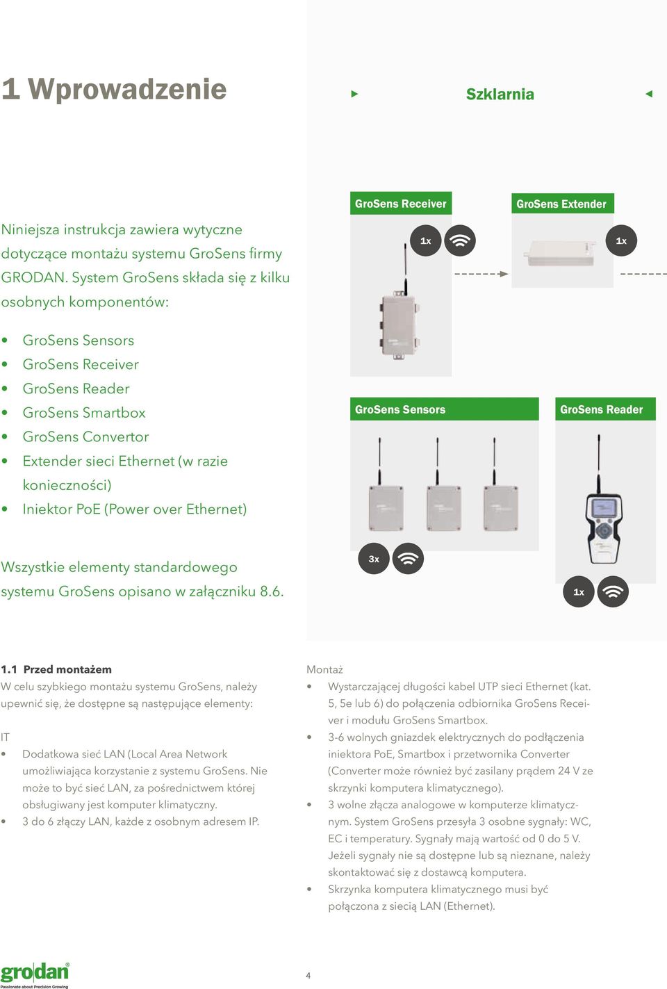 Iniektor PoE (Power over Ethernet) GroSens Sensors GroSens Reader Wszystkie elementy standardowego systemu GroSens opisano w załączniku 8.6. 3x 1x 1.