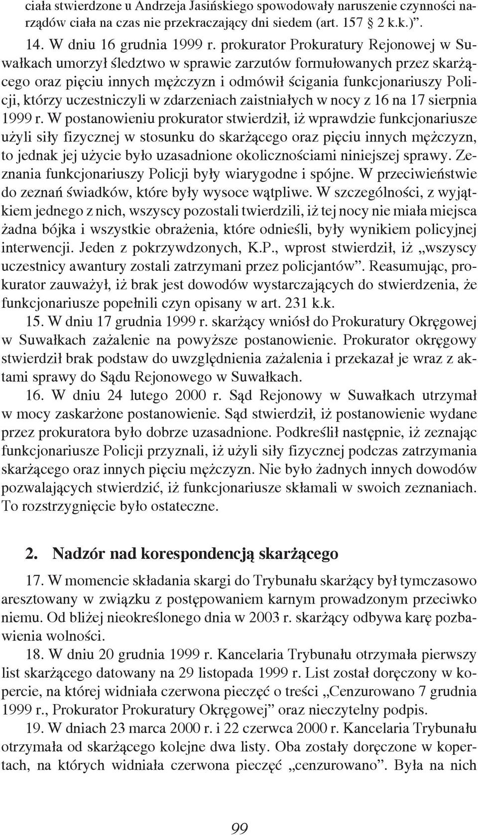 uczestniczyli w zdarzeniach zaistniałych w nocy z 16 na 17 sierpnia 1999 r.