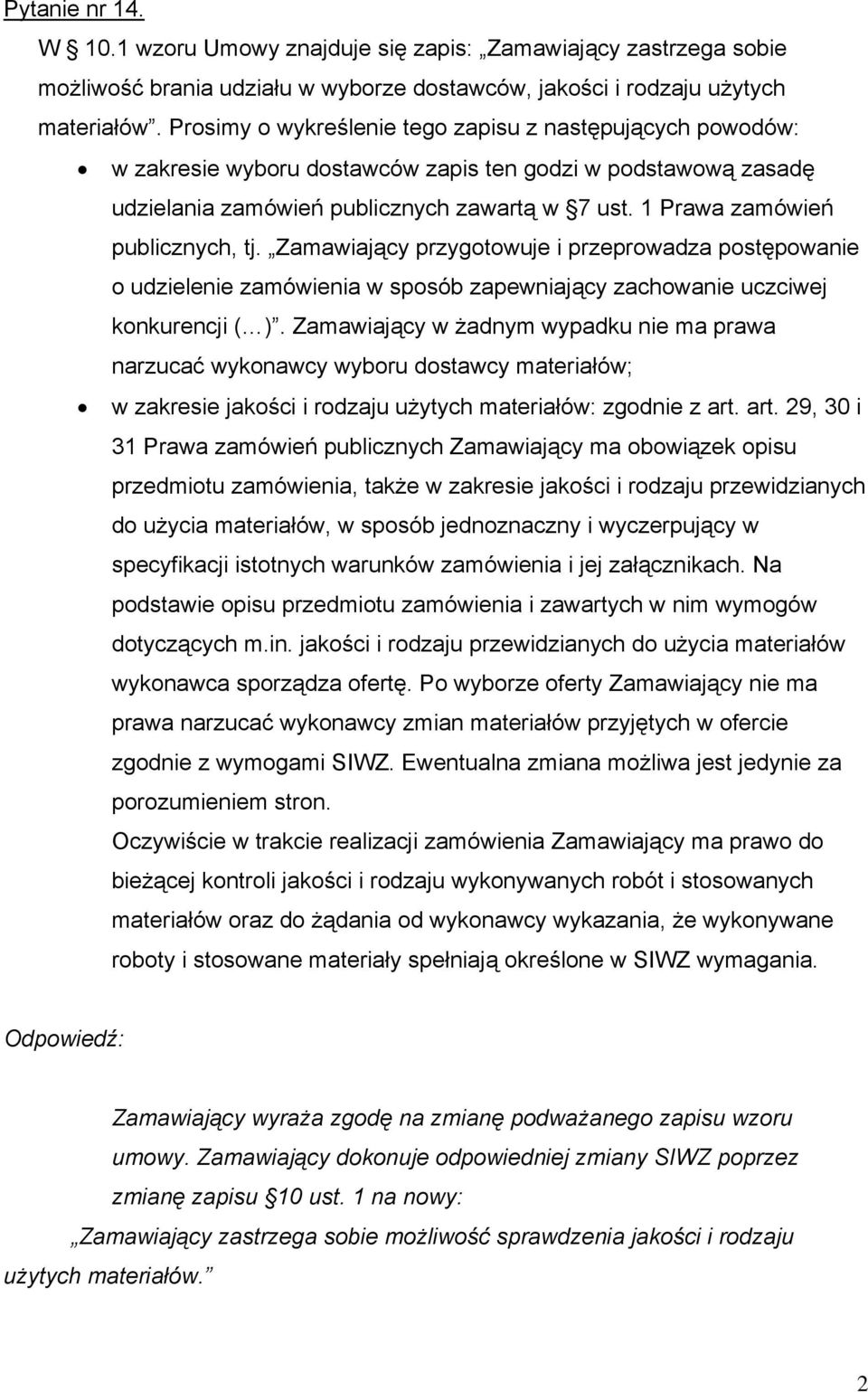1 Prawa zamówień publicznych, tj. Zamawiający przygotowuje i przeprowadza postępowanie o udzielenie zamówienia w sposób zapewniający zachowanie uczciwej konkurencji ( ).