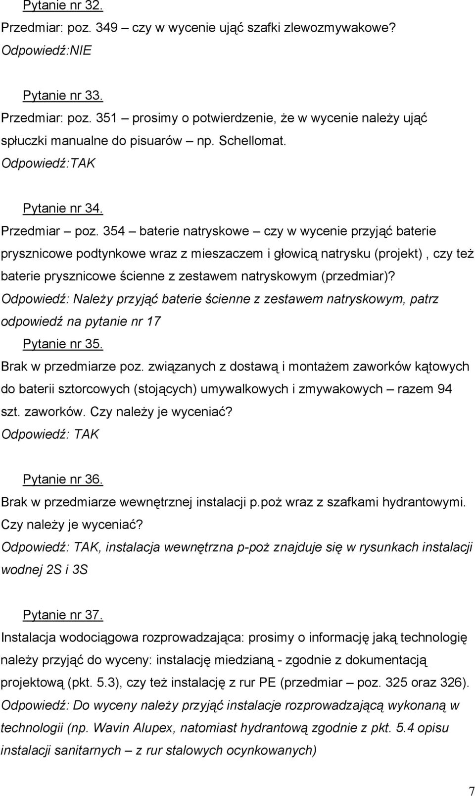 354 baterie natryskowe czy w wycenie przyjąć baterie prysznicowe podtynkowe wraz z mieszaczem i głowicą natrysku (projekt), czy też baterie prysznicowe ścienne z zestawem natryskowym (przedmiar)?