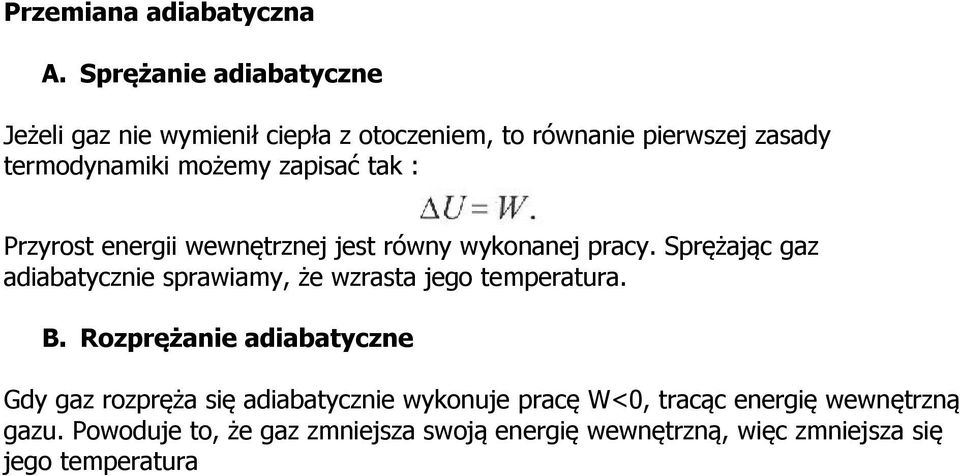 zapisać tak : Przyrost energii wewnętrznej jest równy wykonanej pracy.